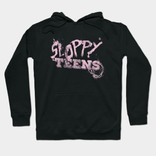 Sloppy Teens Hoodie